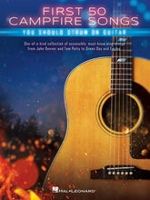 Load image into Gallery viewer, First 50 Campfire Songs You Should Strum On Guitar
