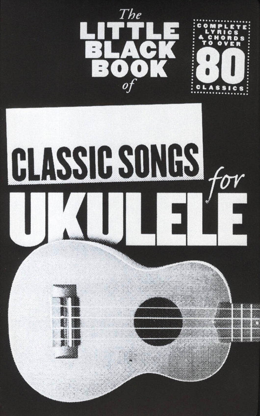 The Little Black Songbook of Classic Songs for Ukulele